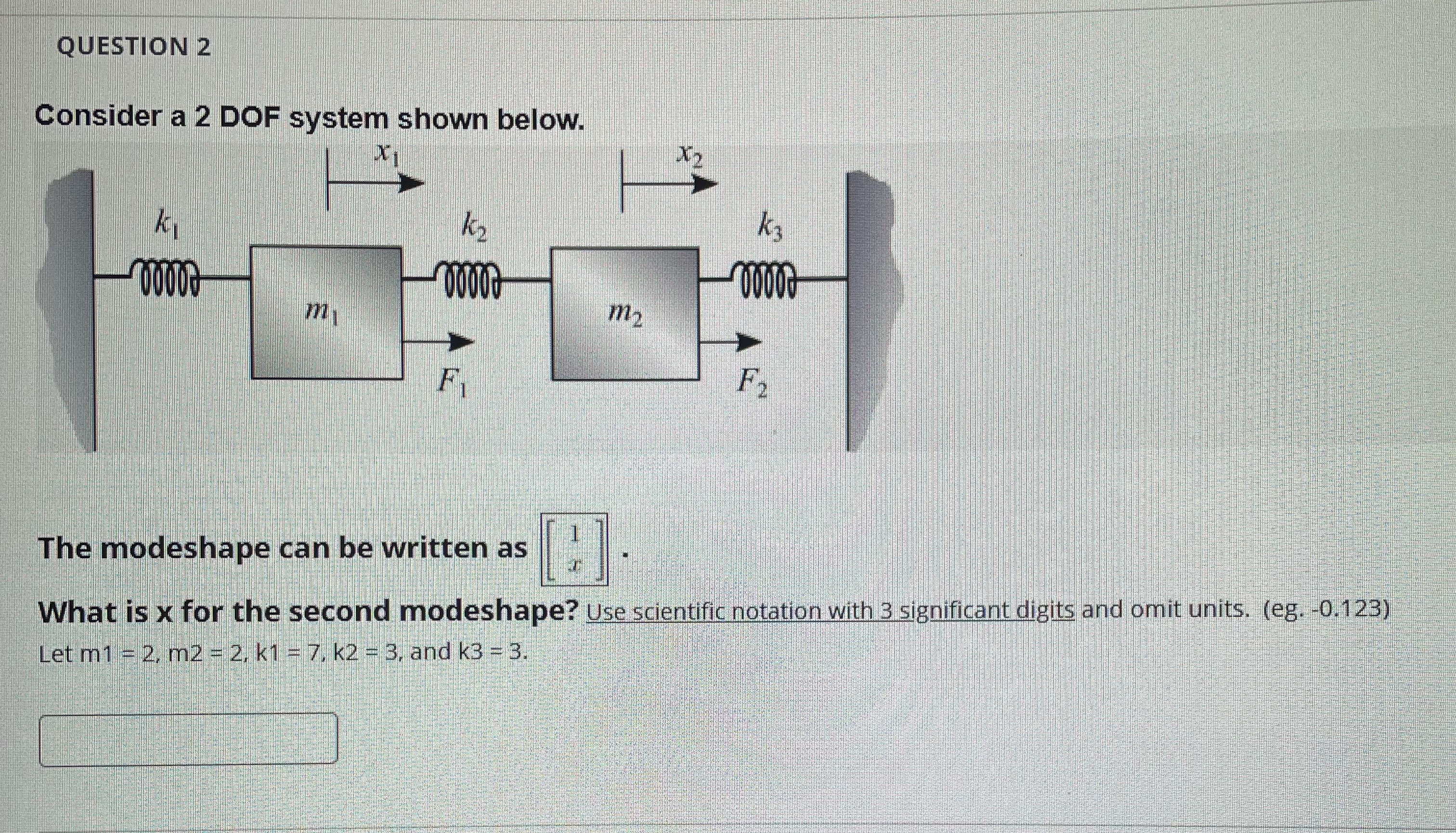 QUESTION 2 Consider a 2 DOF system shown below.