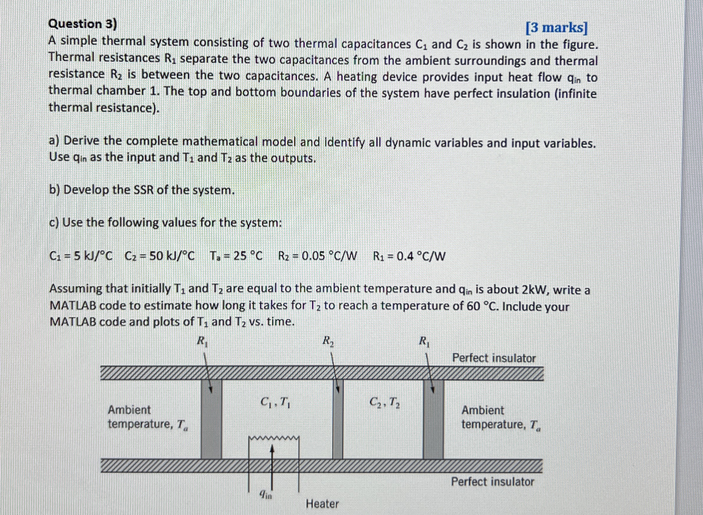 Question 3 ) [ 3 marks ] A simple thermal system