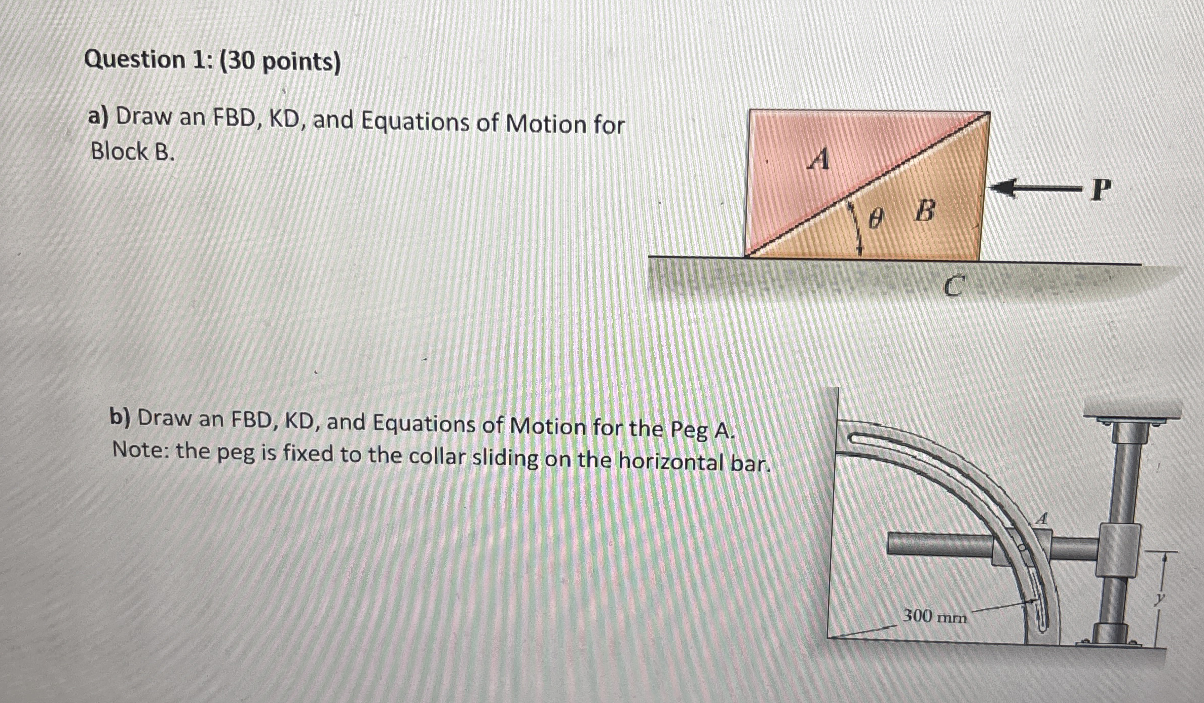 Question 1 : ( 3 0 points ) a ) Draw an FBD , KD