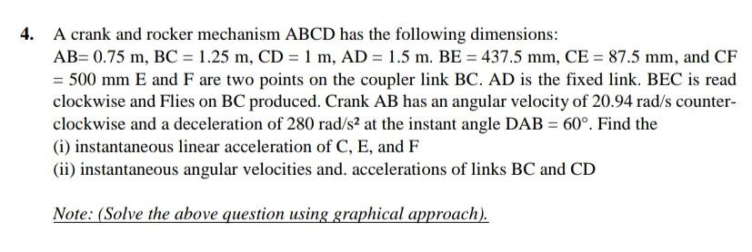 Q 1 3 . A crank and rocker mechanism ABCD has the