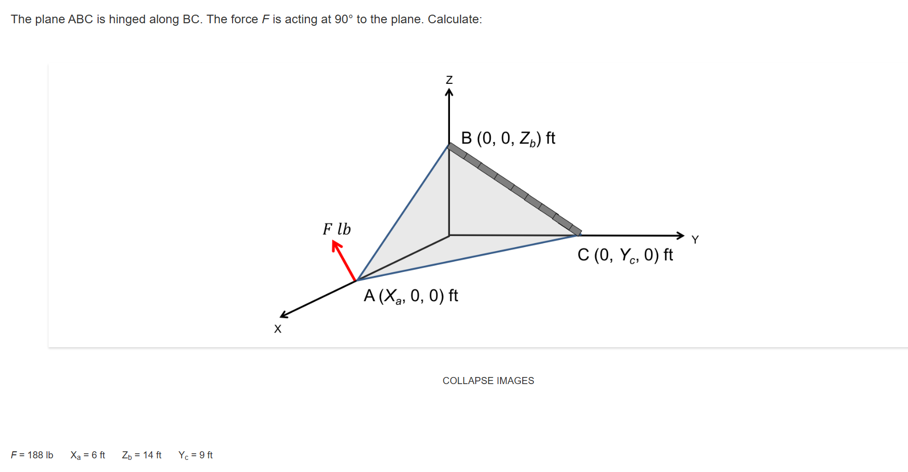 F = 1 8 8 l b , x a = 6 f t , Z b = 1 4 f t , Y C