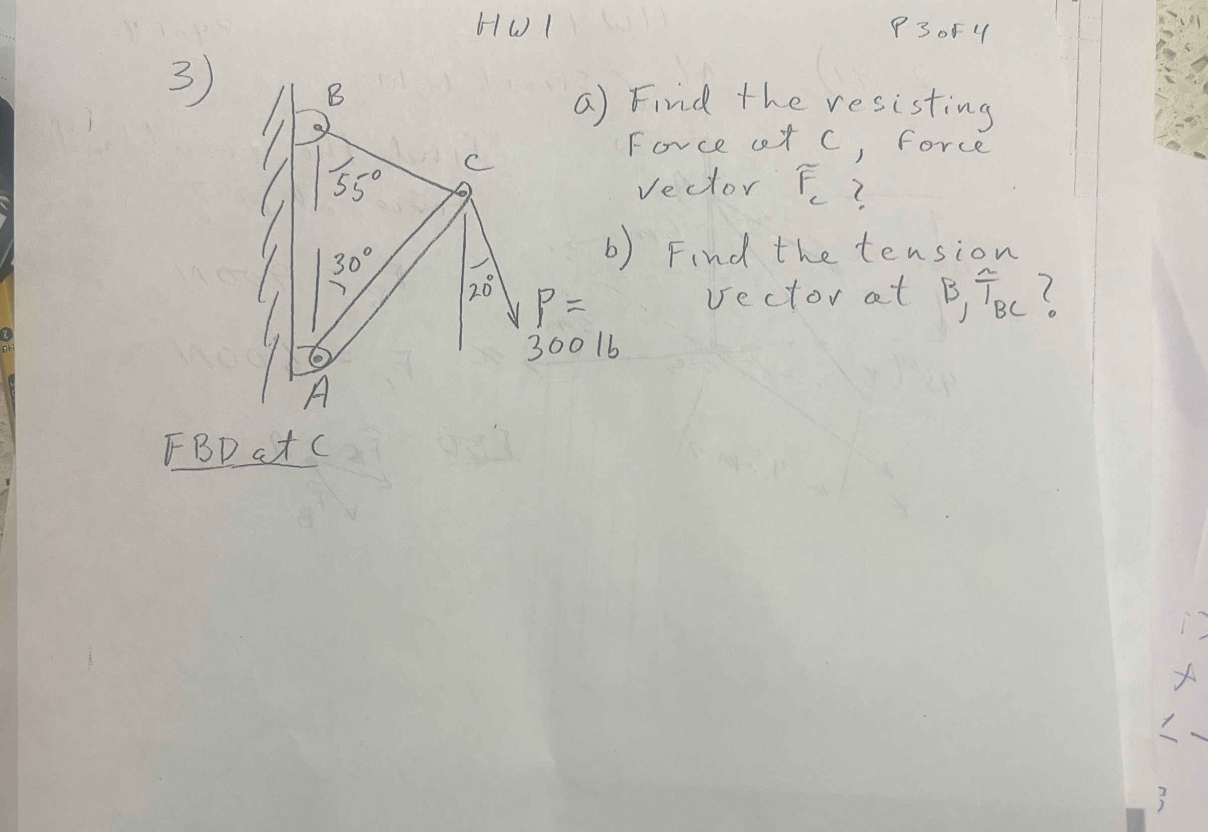 HWI P 3 of 4 a ) Find the resisting Force at C ,