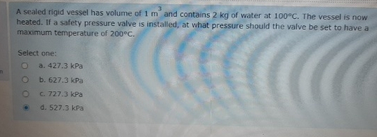 A sealed rigid vessel has volume of 1 m 3 and