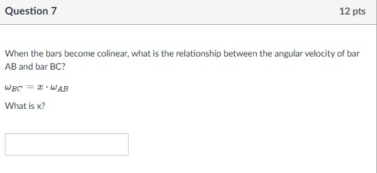 Question 7 When the bars become colinear, what is