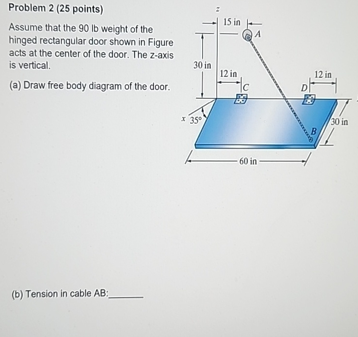 Problem 2 ( 2 5 points ) Assume that the 9 0 lb