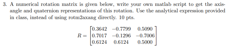 A numerical rotation matrix is given below, write