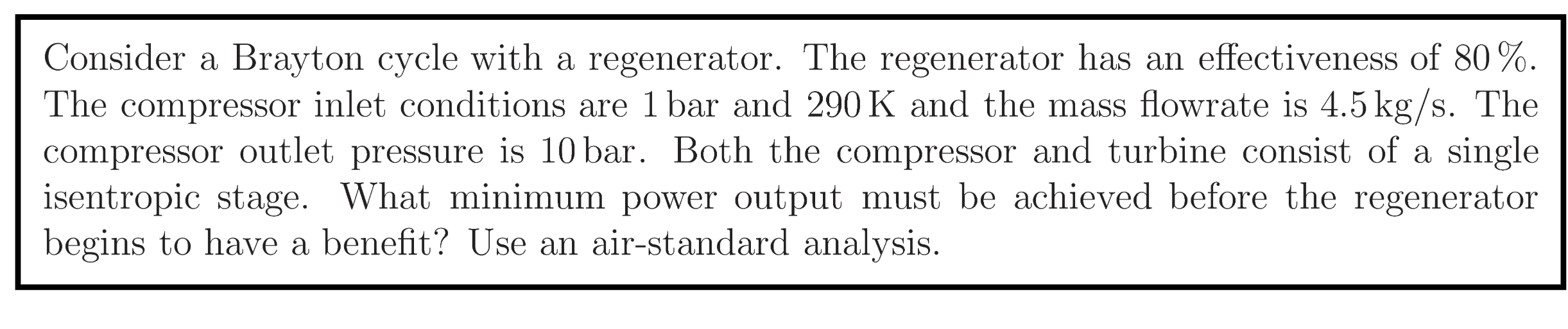 Consider a Brayton cycle with a regenerator. The