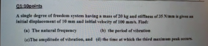 Q 1 : 1 0 points A single degrse of freedom