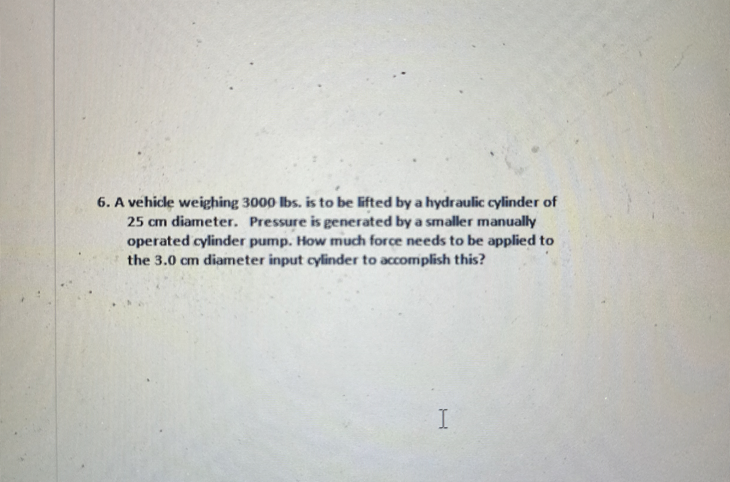 A vehicle weighing 3 0 0 0 lbs , is to be lifted