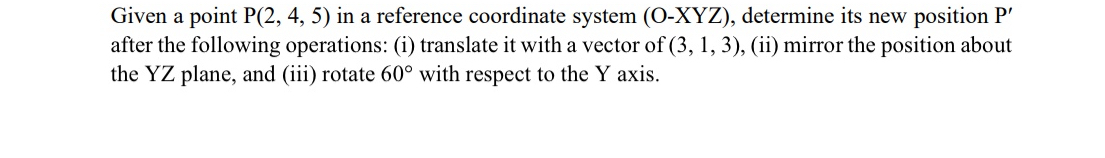 Given a point P ( 2 , 4 , 5 ) in a reference