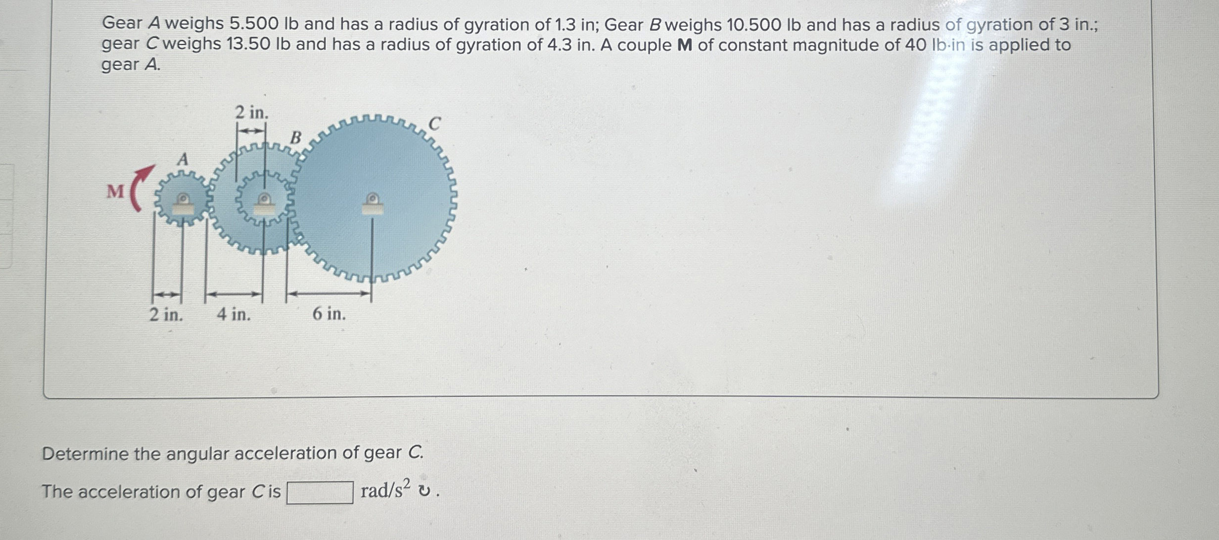 Gear A weighs 5 . 5 0 0 lb and has a radius of