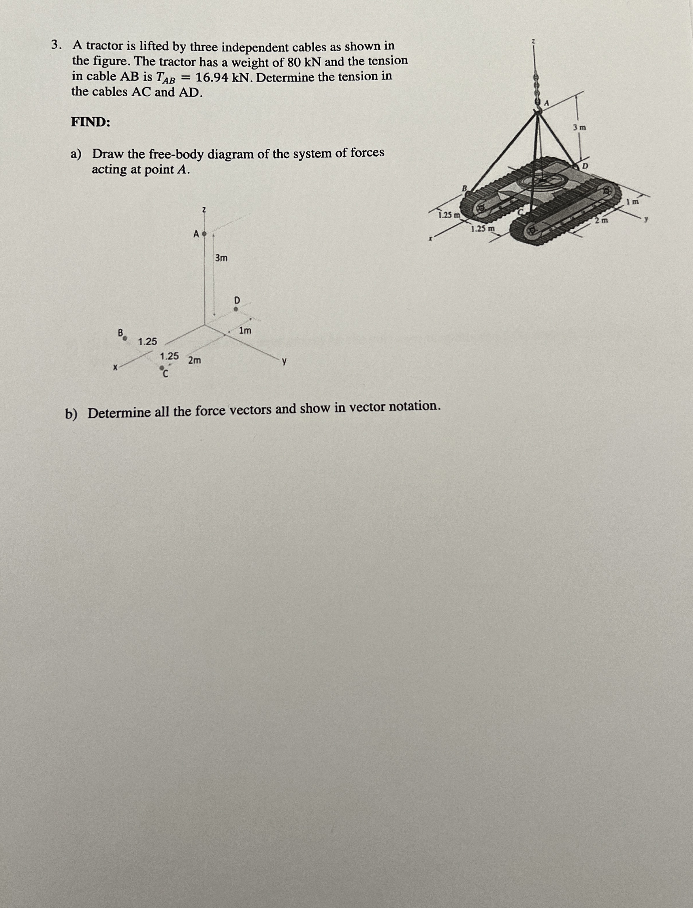 A tractor is lifted by three independent cables