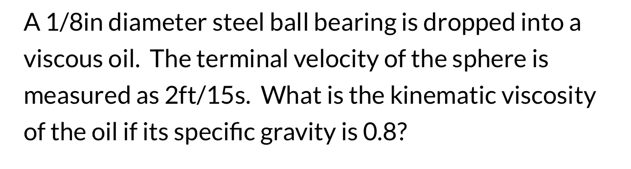 A 1 8 in diameter steel ball bearing is dropped