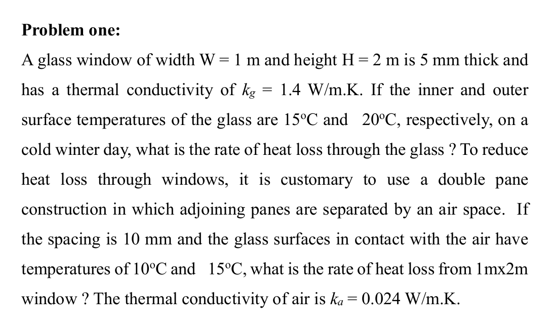 Problem one: A glass window of width W = 1 m and