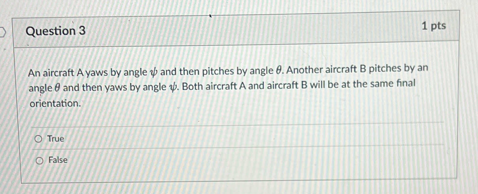 Question 3 1 pts An aircraft A yaws by angle and