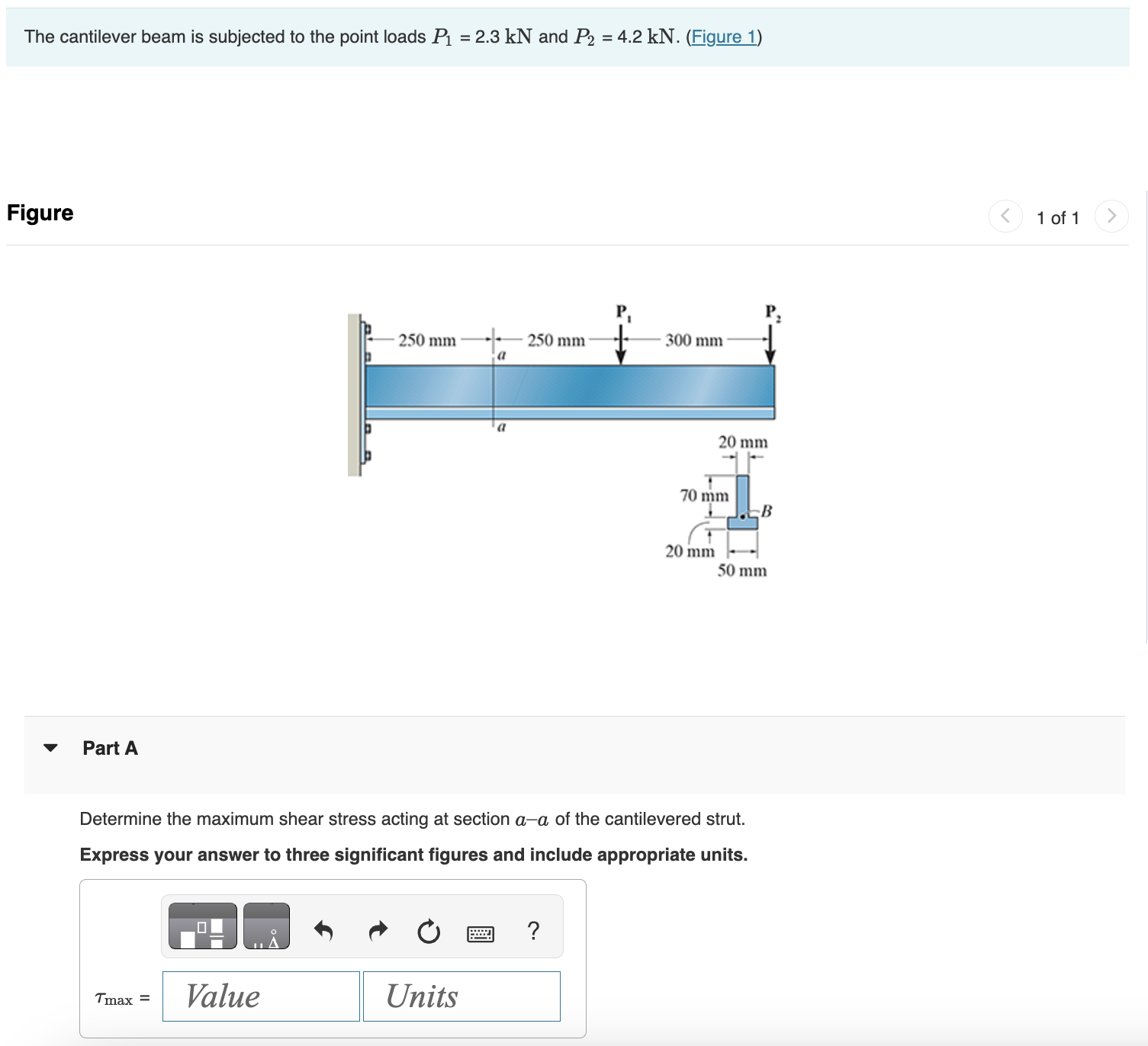 Figure Part A Determine the maximum shear stress