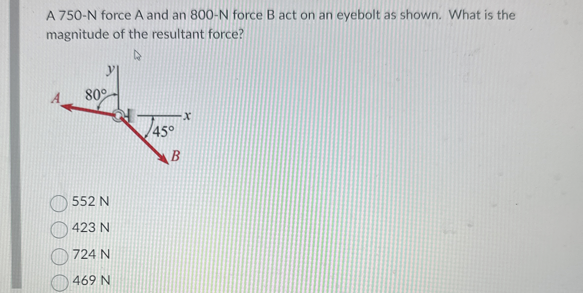 A 7 5 0 - N force A and an 8 0 0 - N force B act