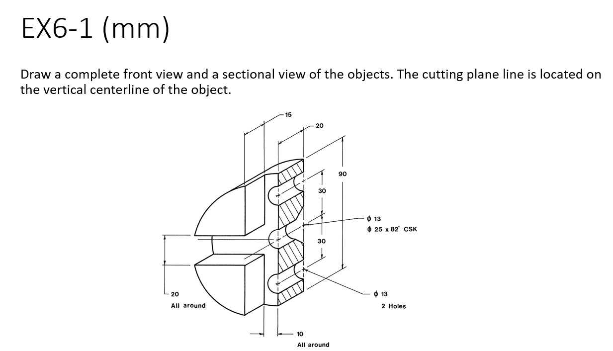 EX 6 - 1 ( mm ) Draw a complete front view and a