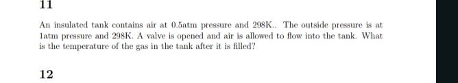 1 1 An insulated tank contains air at 0 . 5 atm