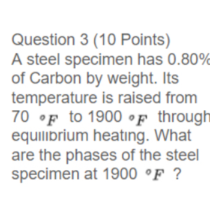 Question 3 ( 1 0 Points ) A steel specimen has 0