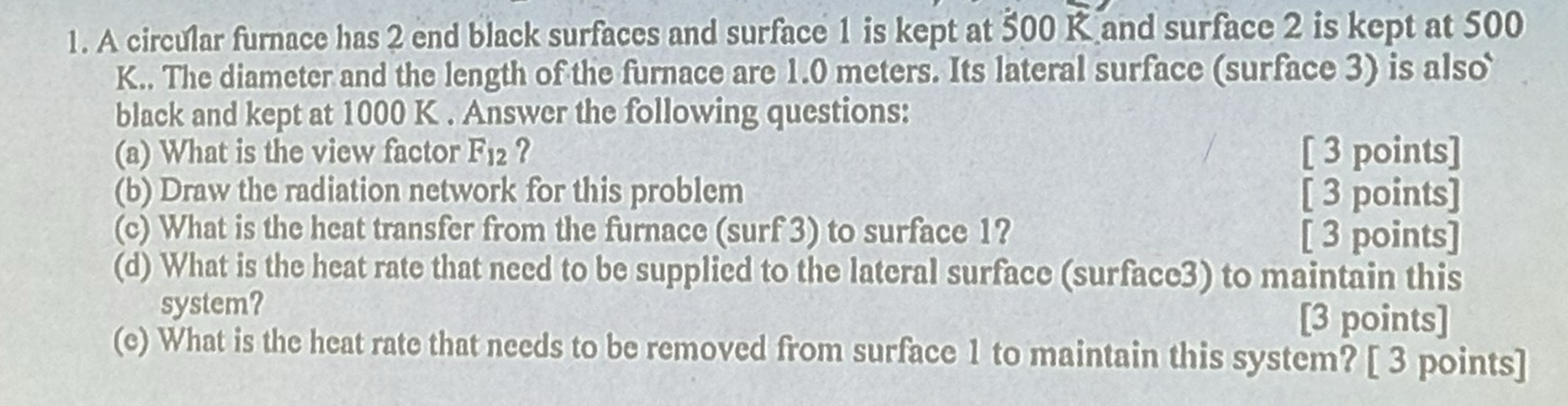 A circular furnace has 2 end black surfaces and