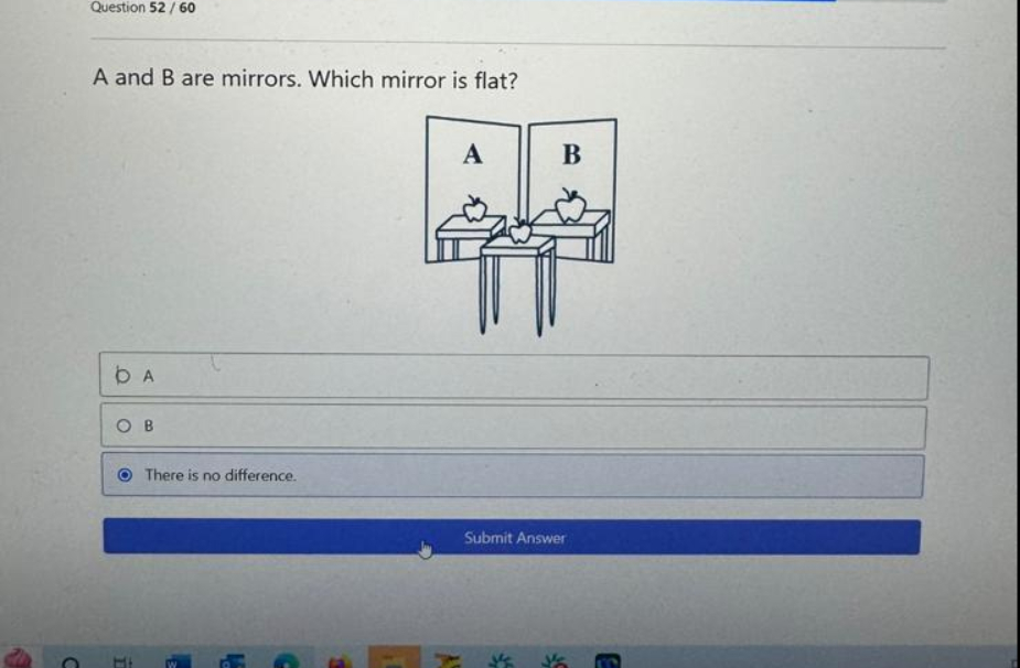 Which mirror is flat? A B There is no difference.