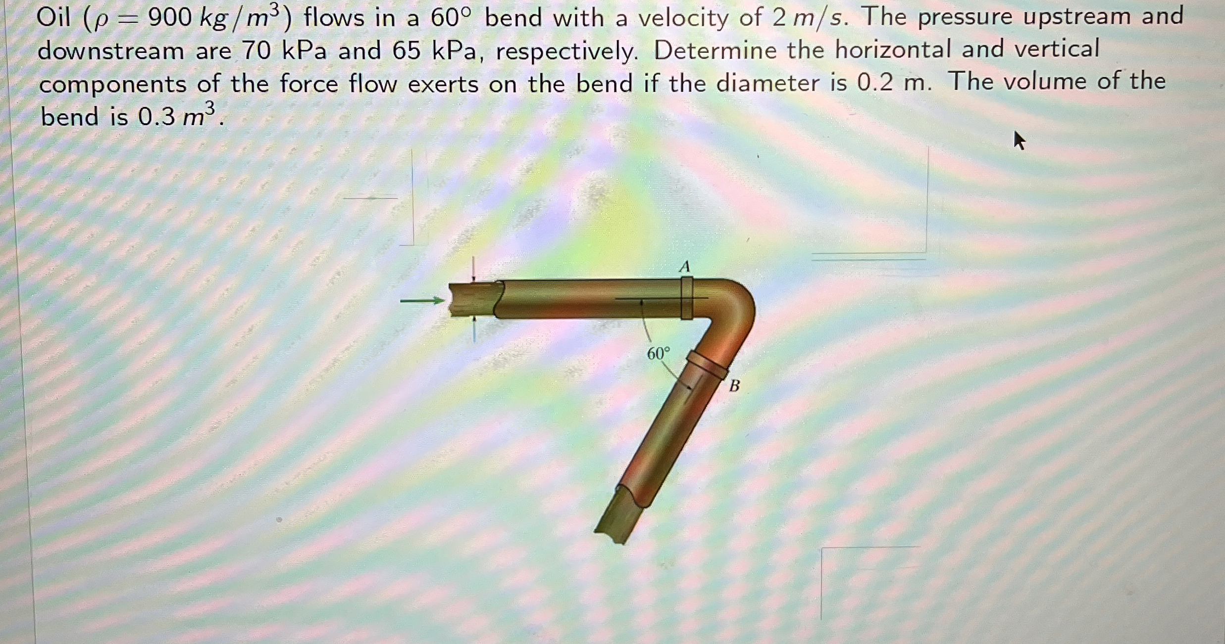 Oil ) = ( 9 0 0 k g m 3 flows in a 6 0 bend with
