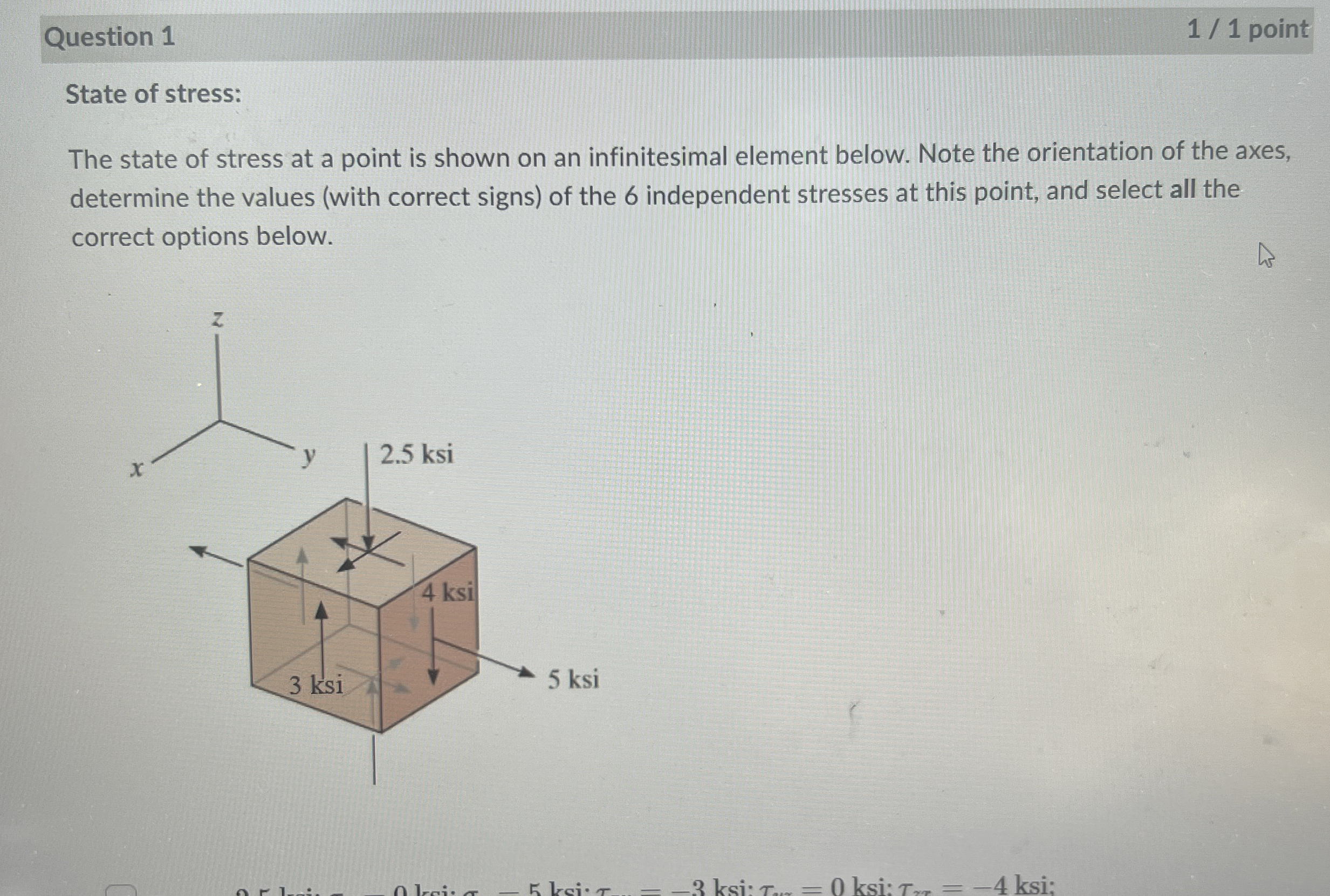 Question 1 1 / 1 point State of stress: The state