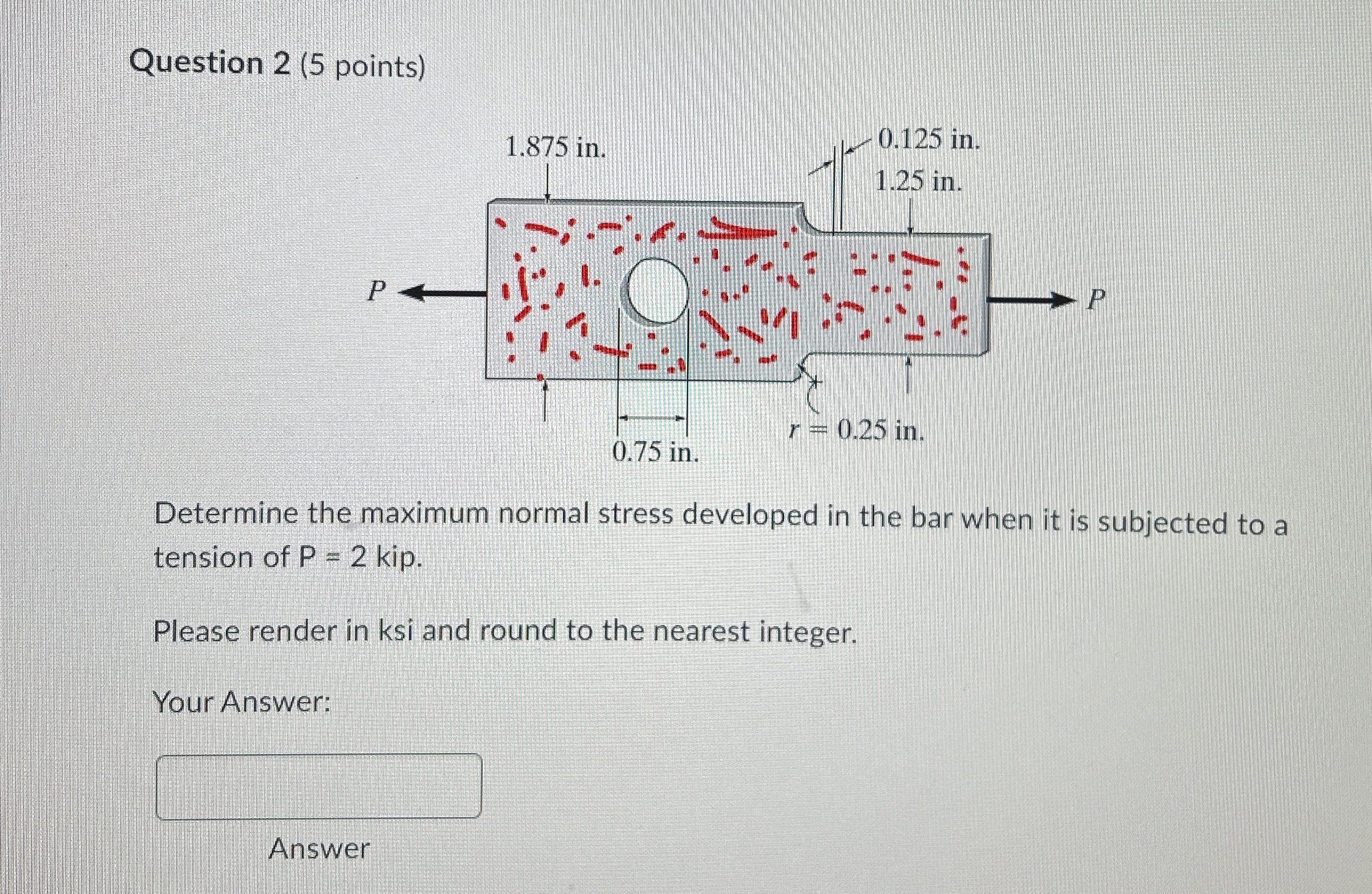 Question 2 ( 5 points ) Determine the maximum