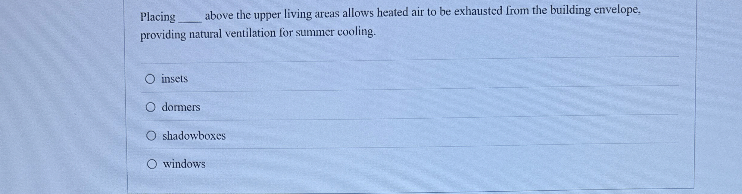 Placing above the upper living areas allows