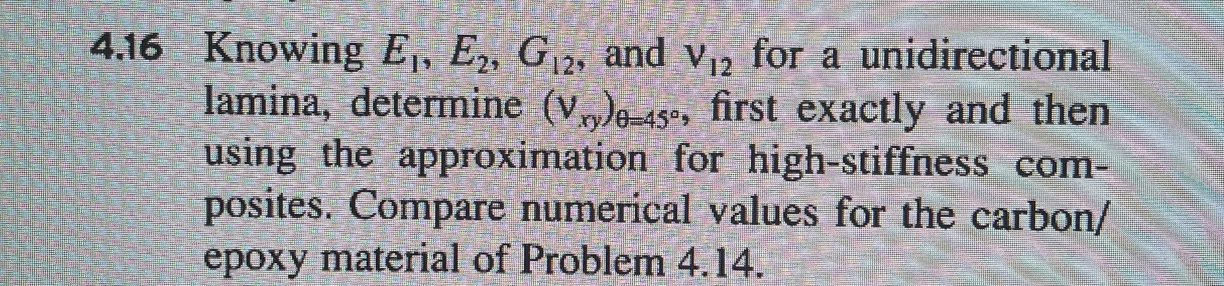 4 . 1 6 Knowing E 1 , E 2 , G 1 2 , and v 1 2 for