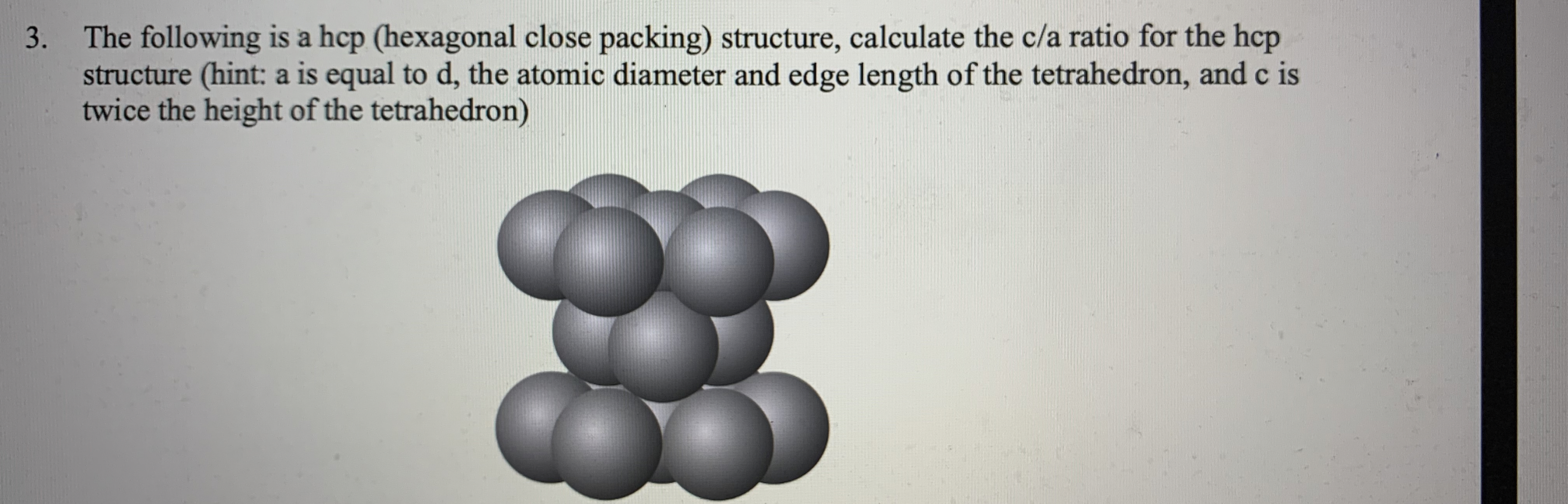 The following is a hcp ( hexagonal close packing
