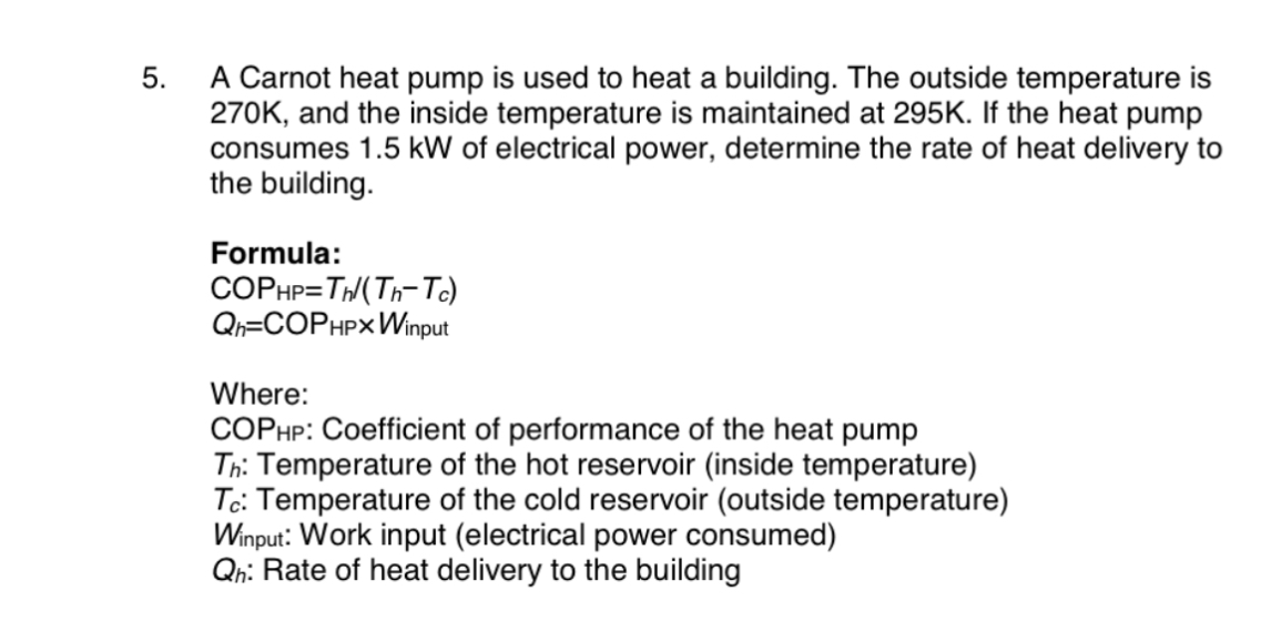A Carnot heat pump is used to heat a building.