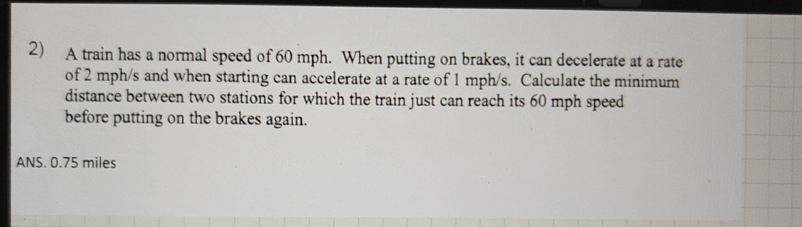 A train has a normal speed of 6 0 mph . When