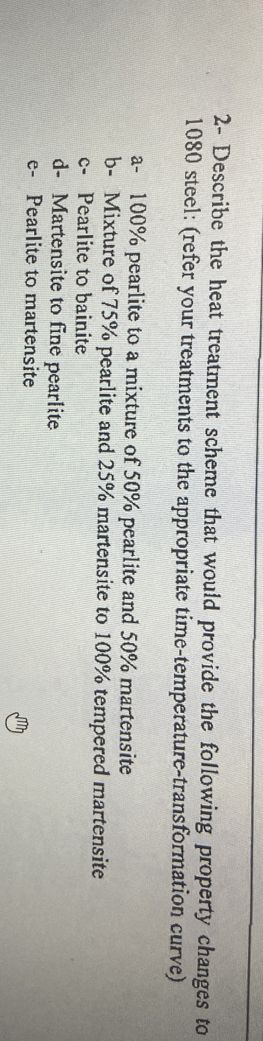 2 - Describe the heat treatment scheme that would