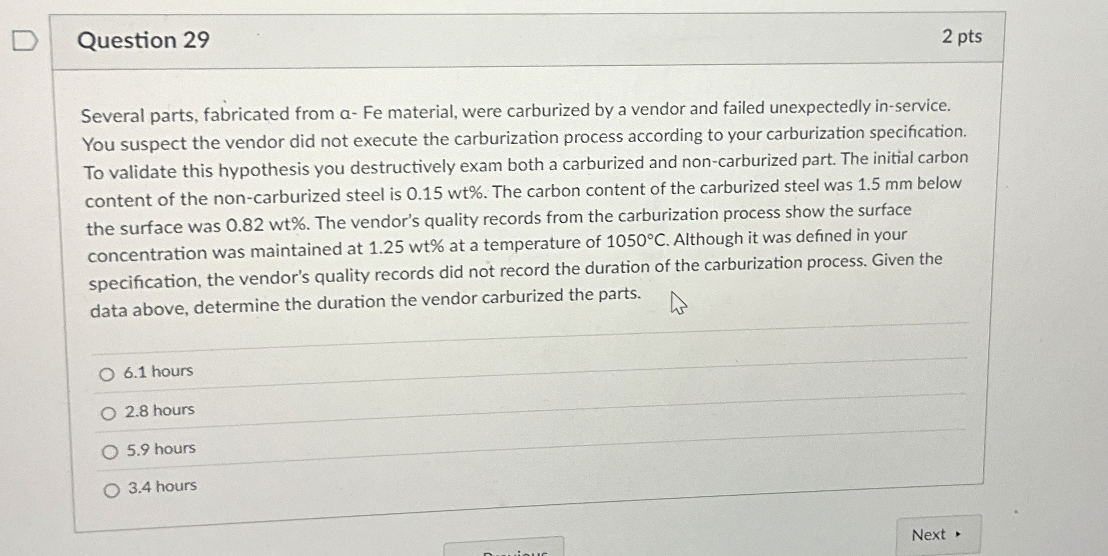 Question 2 9 Several parts, fabricated from a -