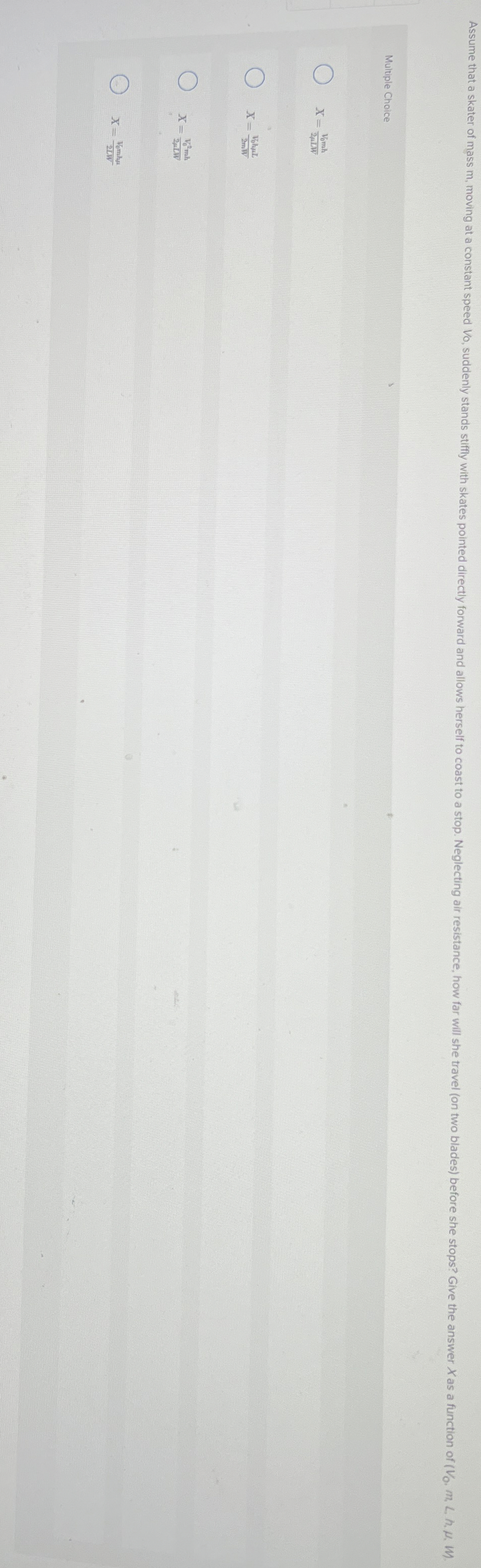 Multiple Choice x = V 0 m h 2 L W x = V 0 h L 2 m
