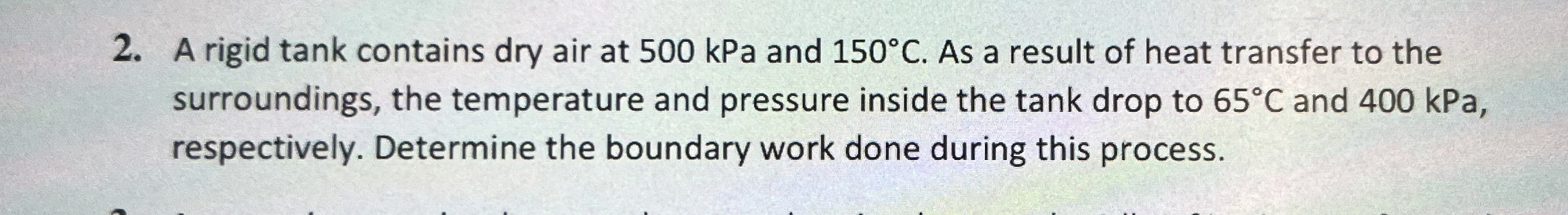 A rigid tank contains dry air at 5 0 0 kPa and 1