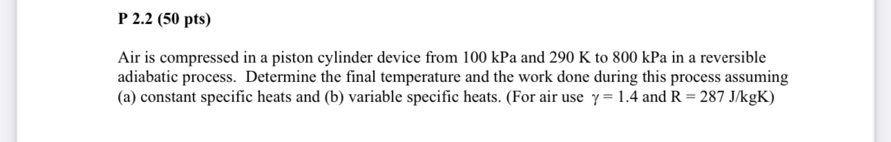 P 2 . 2 ( 5 0 pts ) Air is compressed in a piston