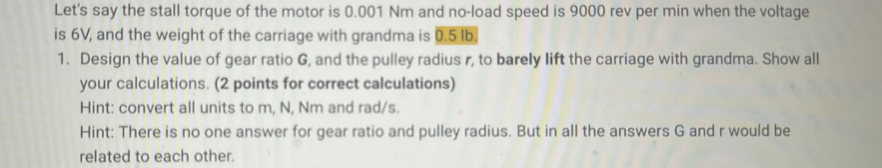 Let's say the stall torque of the motor is 0 . 0