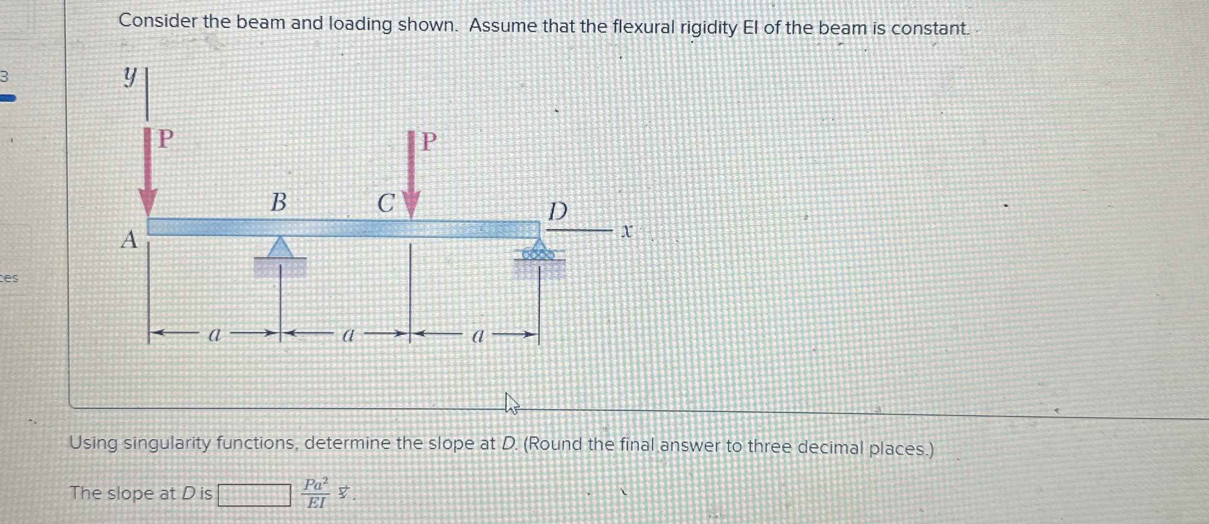 Consider the beam and loading shown. Assume that