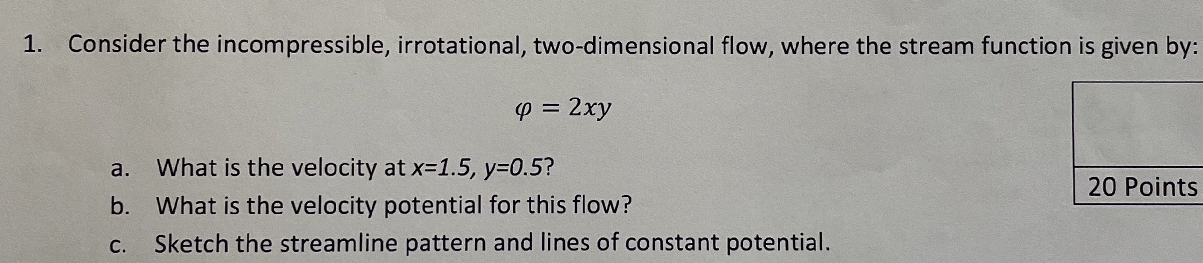 Consider the incompressible, irrotational, two -