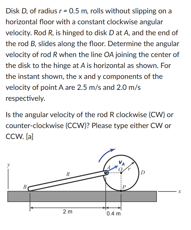 Disk D , of radius r = 0 . 5 m , rolls without