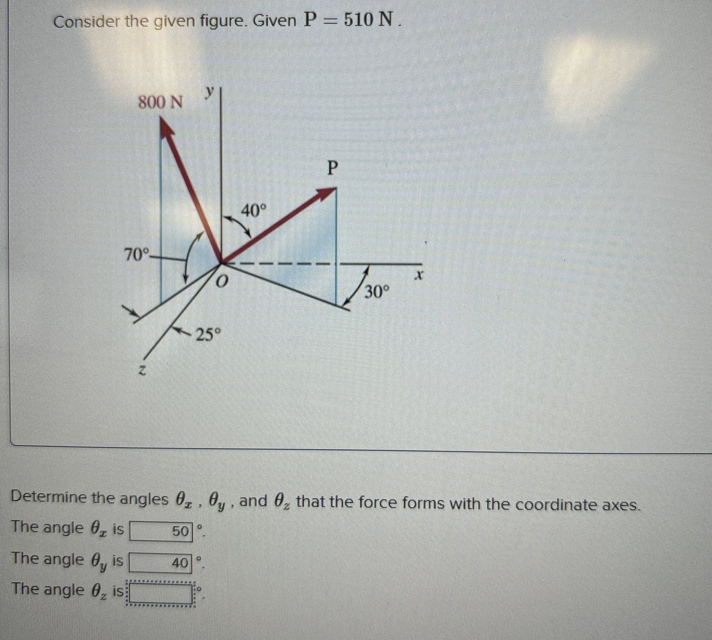Consider the given figure. Given P = 5 1 0 N .