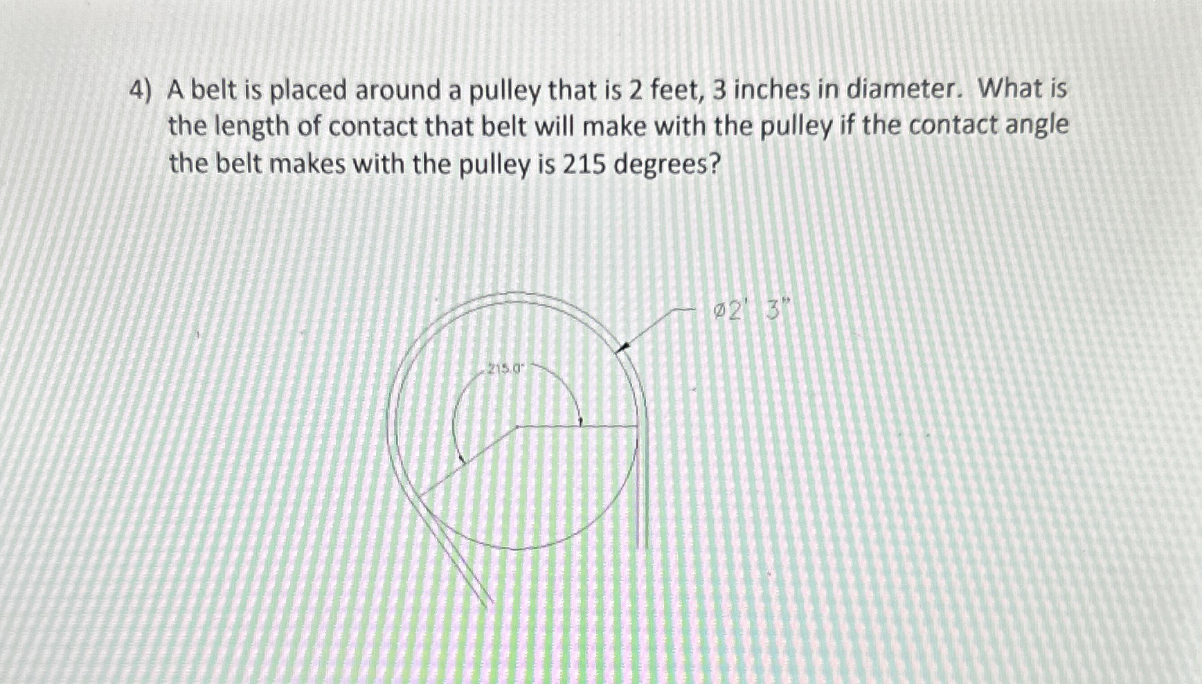 A belt is placed around a pulley that is 2 feet,