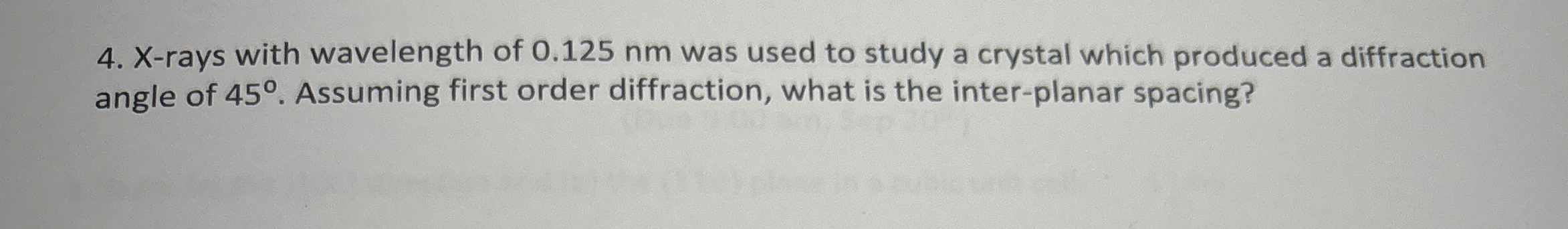 X - rays with wavelength of 0 . 1 2 5 nm was used