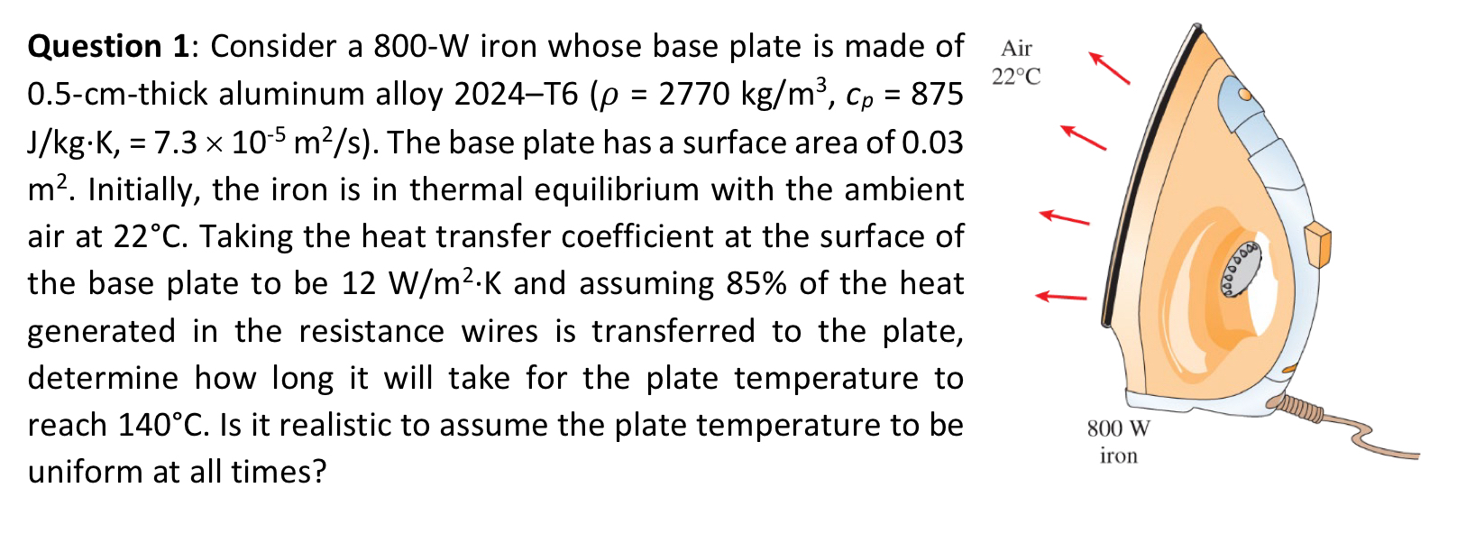 Question 1 : Consider a 8 0 0 - W iron whose base