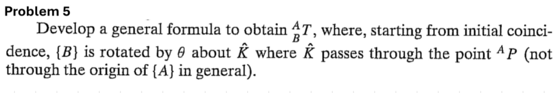 Problem 5 Develop a general formula to obtain ? B