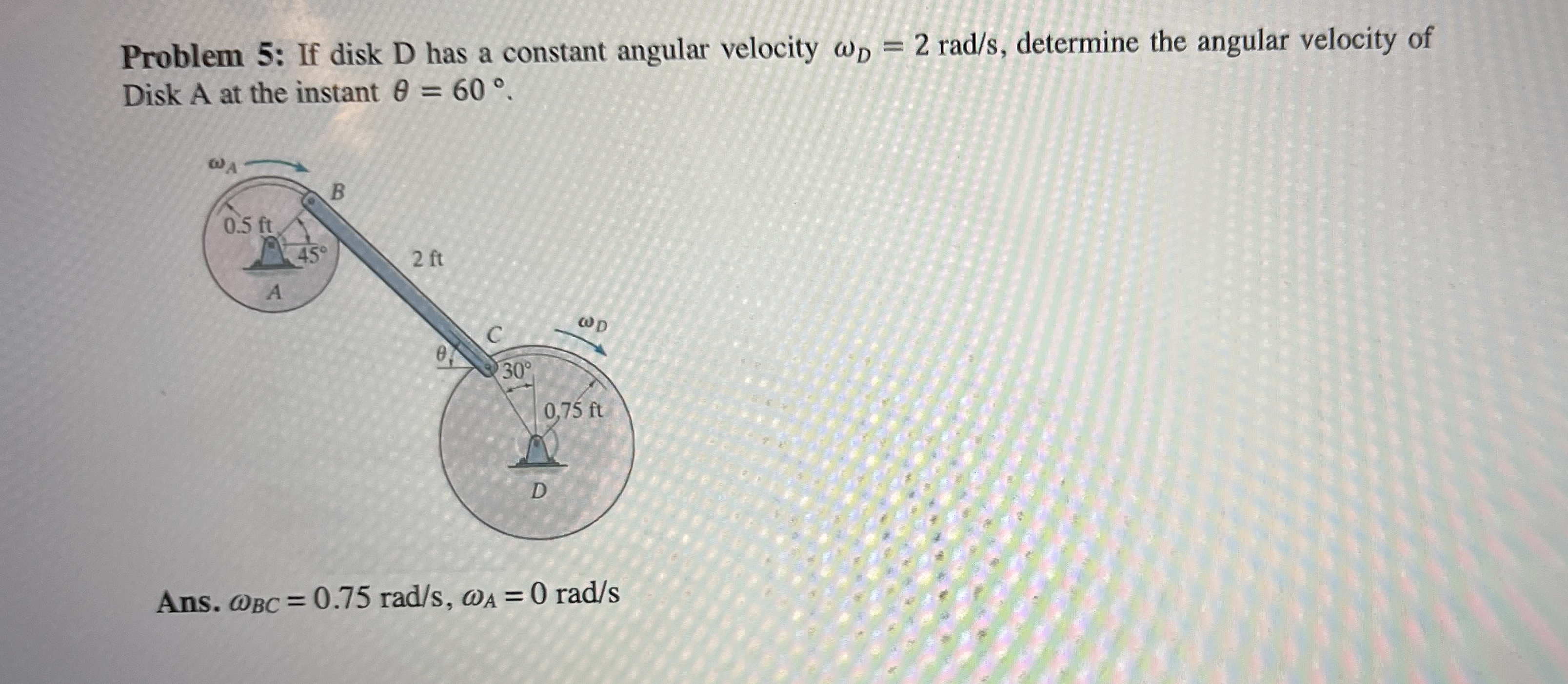 Problem 5 : If disk D has a constant angular
