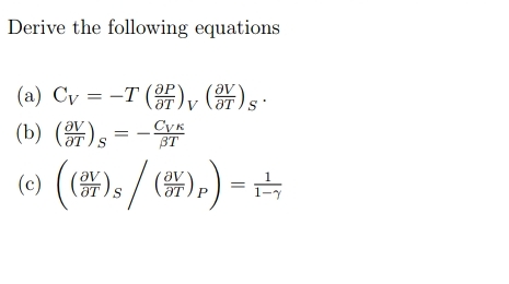Derive the following equations ( a ) C V = - T (